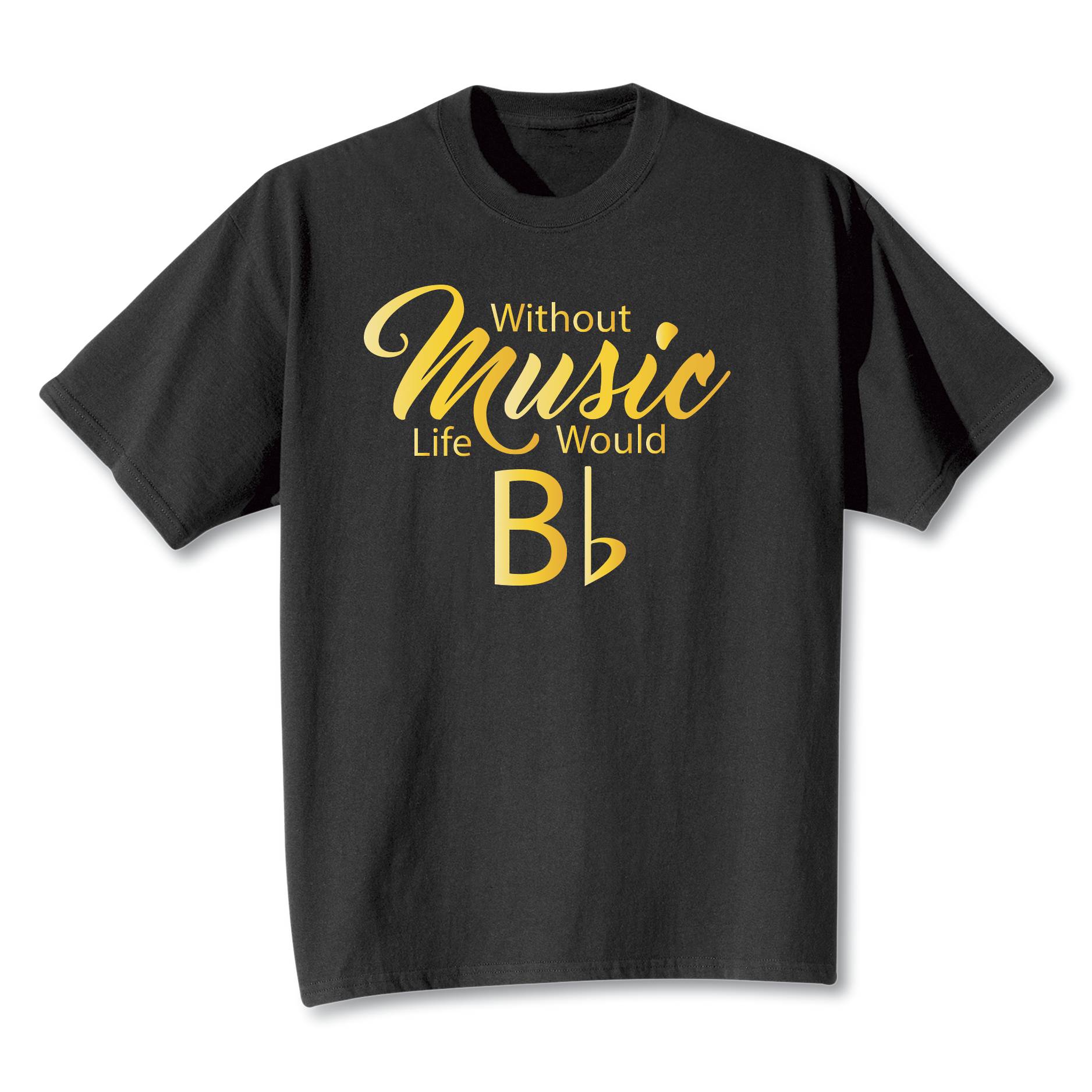 Without Music Life Would Be Flat  T-Shirt - Signals Catalog