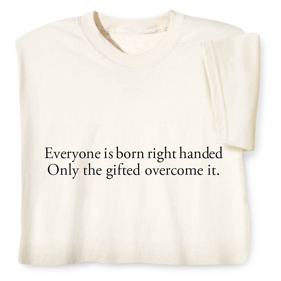 Everyone Is Born Right-Handed Shirt - Signals Catalog
