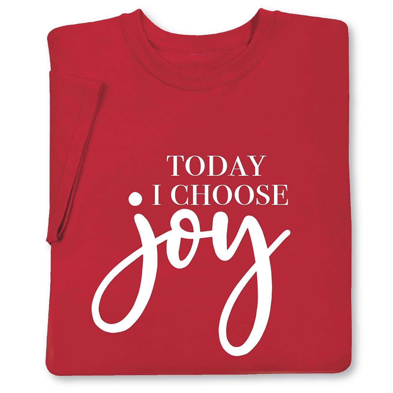 Today I Choose Joy T-Shirt - Signals Catalog