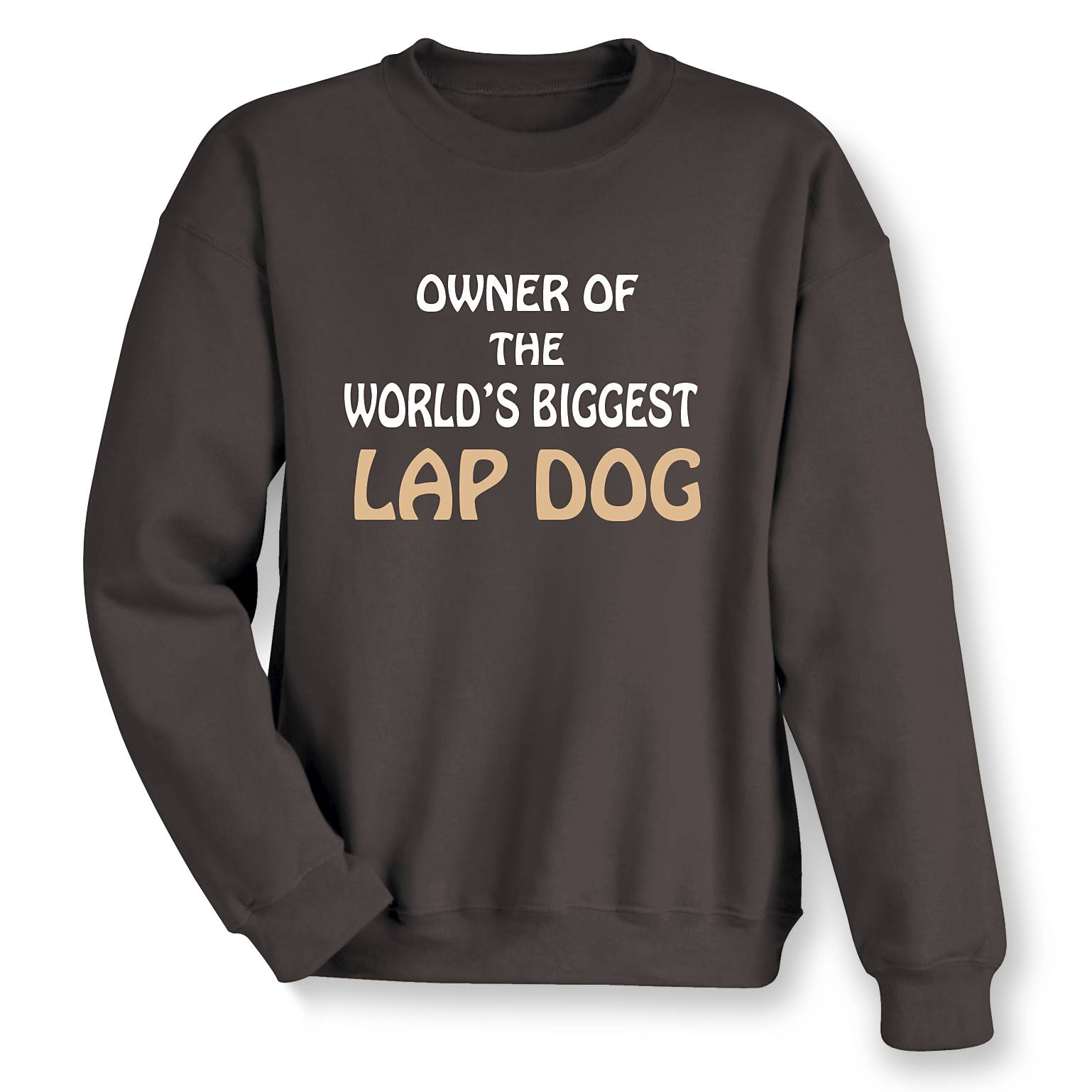 Biggest Lap Dog Sweatshirt - Signals Catalog