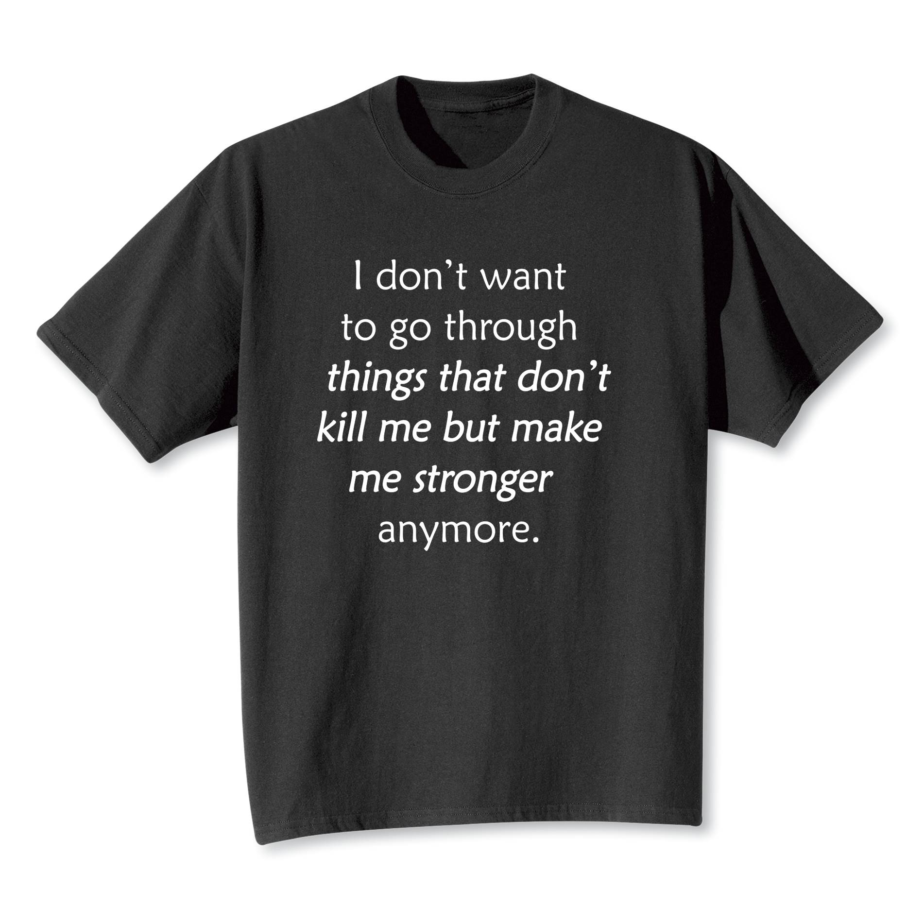 I Don’t Want To Go Through T-Shirt - Signals Catalog