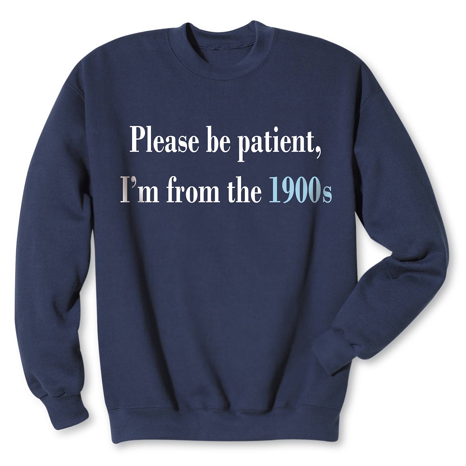 I’m From the 1900s Sweatshirt - Signals Catalog