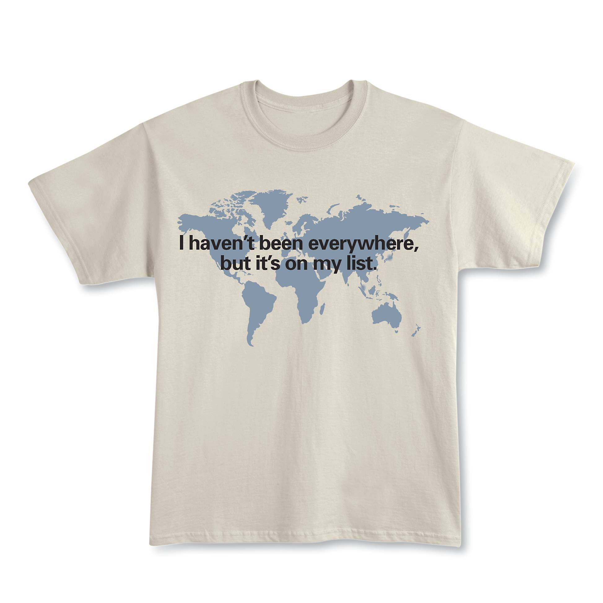 I Haven’t Been Everywhere, But It’s on My List  T-Shirt - Signals Catalog