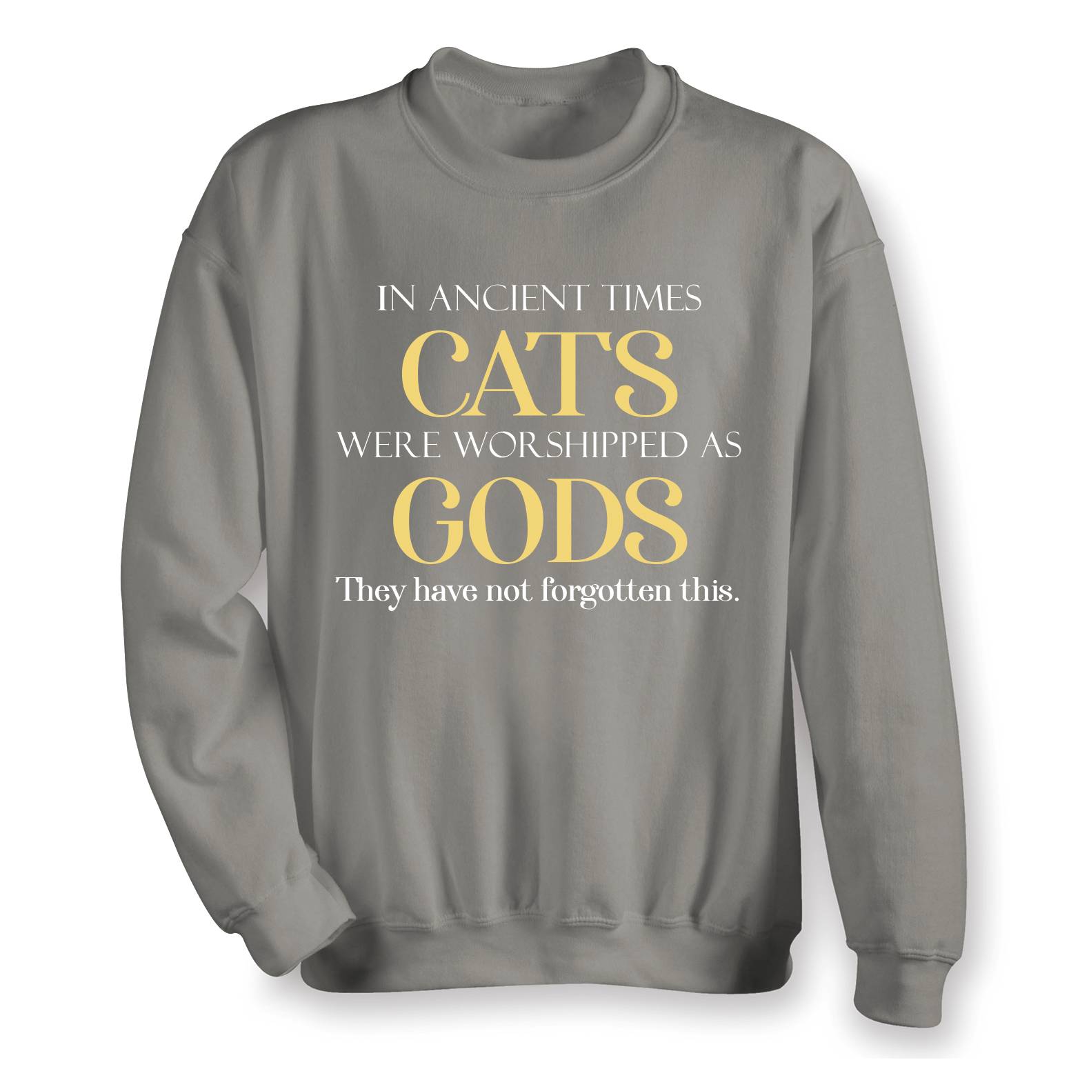 Cats Worshipped as Gods Sweatshirt - Signals Catalog