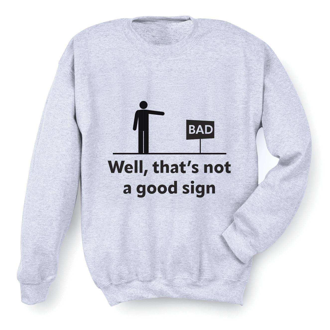Not a Good Sign Sweatshirt, Crewneck - Signals Catalog