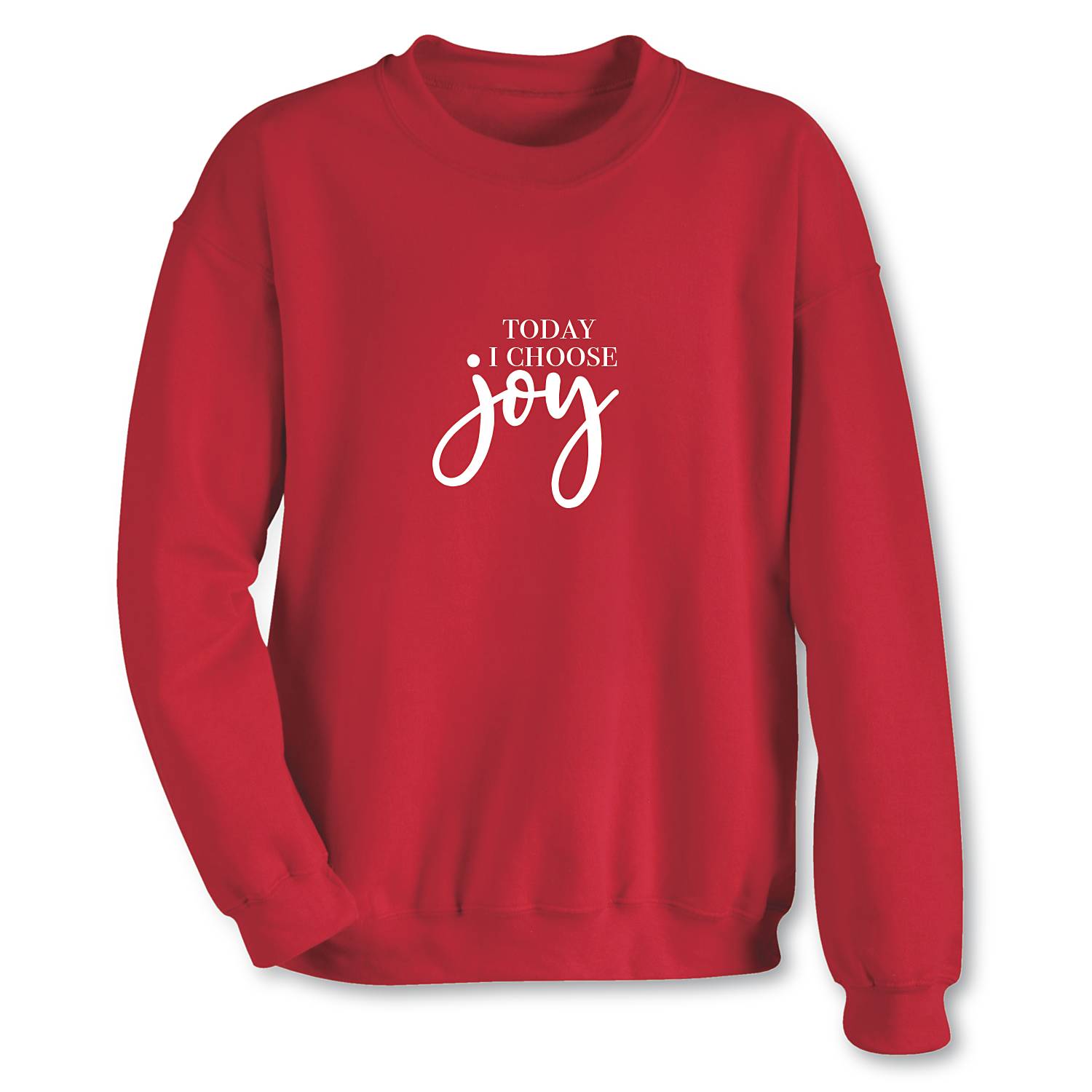 Today I Choose Joy Sweatshirt - Signals Catalog