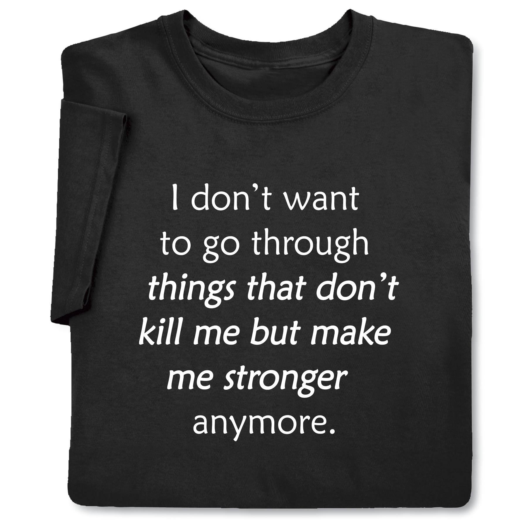 I Don’t Want To Go Through T-Shirt - Signals Catalog