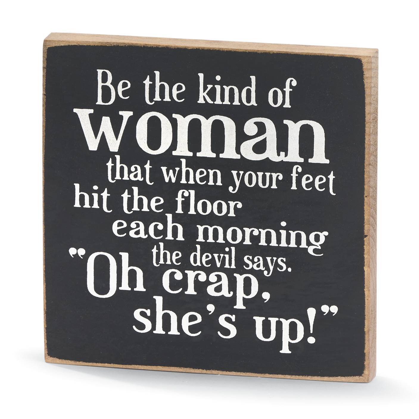 Be the Kind of Woman Wood Plaque - Signals Catalog