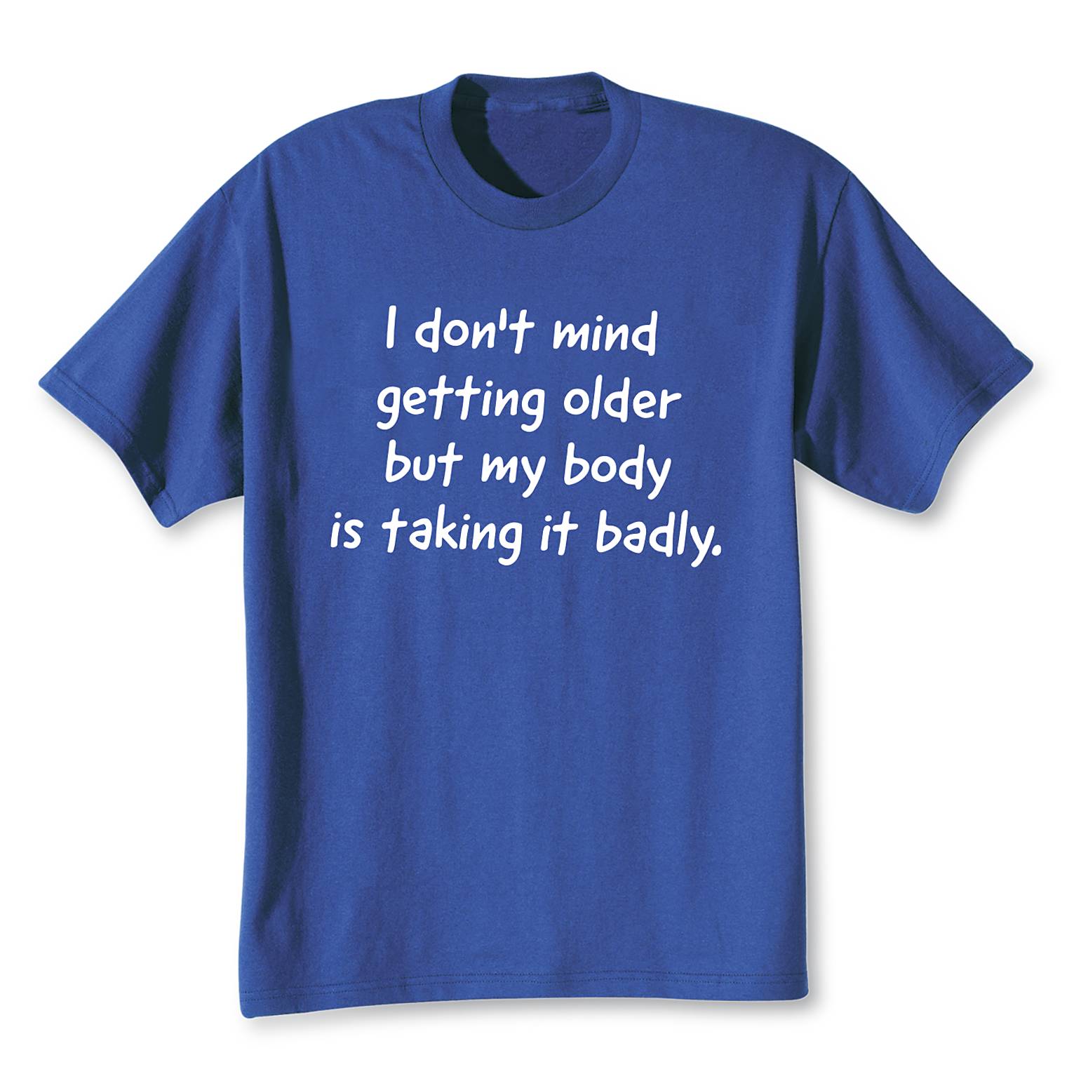I Don’t Mind Getting Older T-Shirt - Signals Catalog