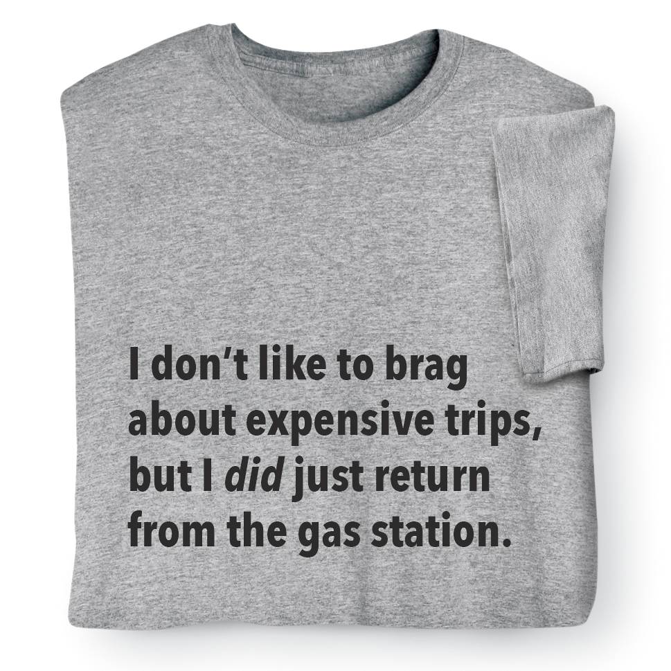I Don’t Like to Brag Gas Station T-Shirt - Signals Catalog