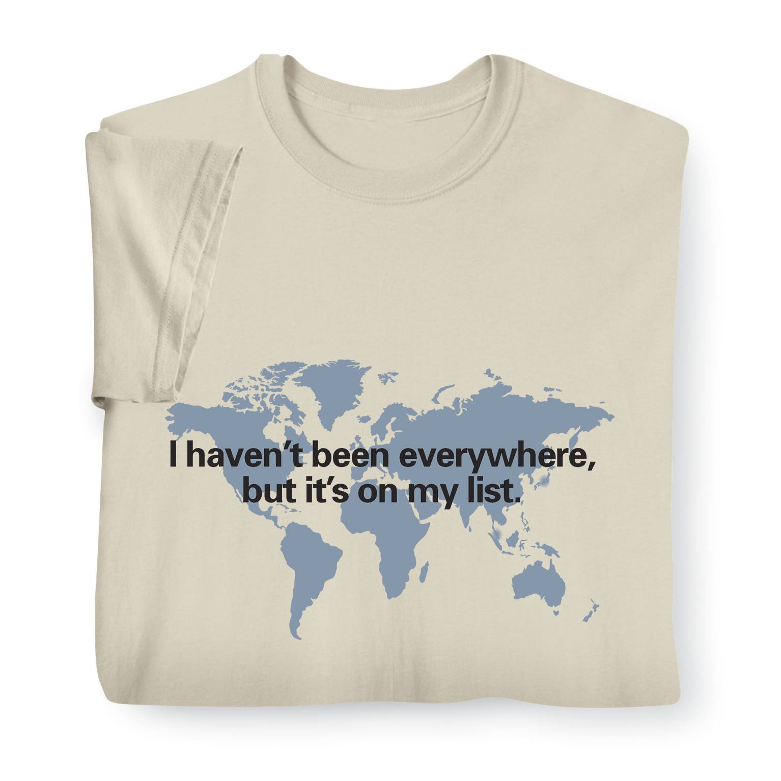 I Haven’t Been Everywhere, But It’s on My List  T-Shirt - Signals Catalog
