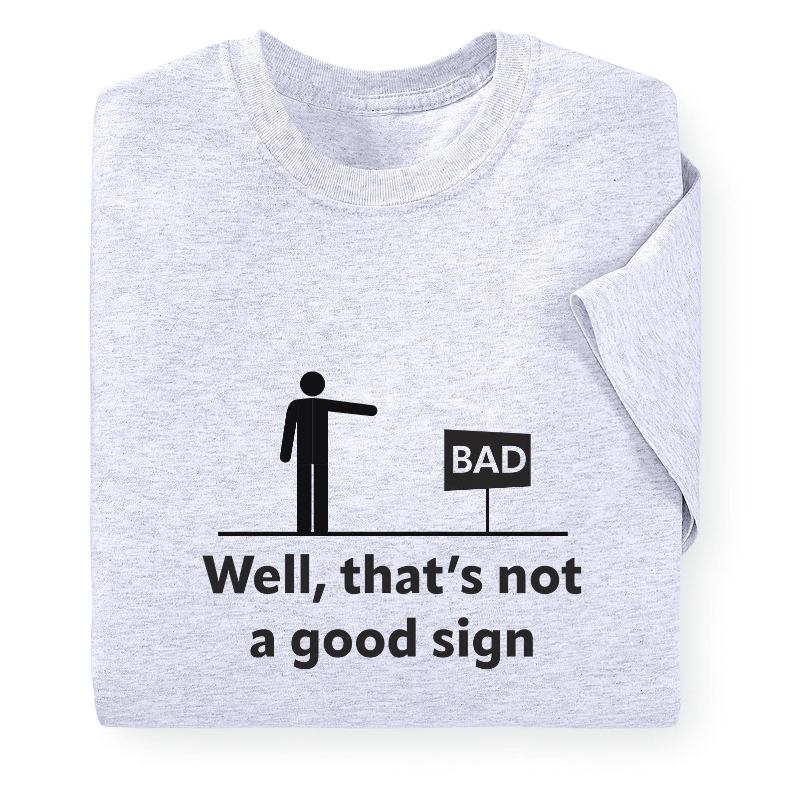 Not a Good Sign T-Shirt, Short Sleeve, Cotton - Signals Catalog