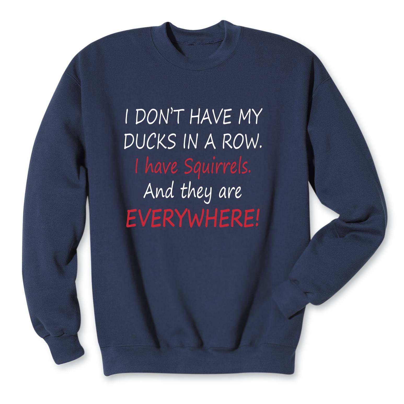 I Don’t Have My Ducks in a Row Sweatshirt - Signals Catalog