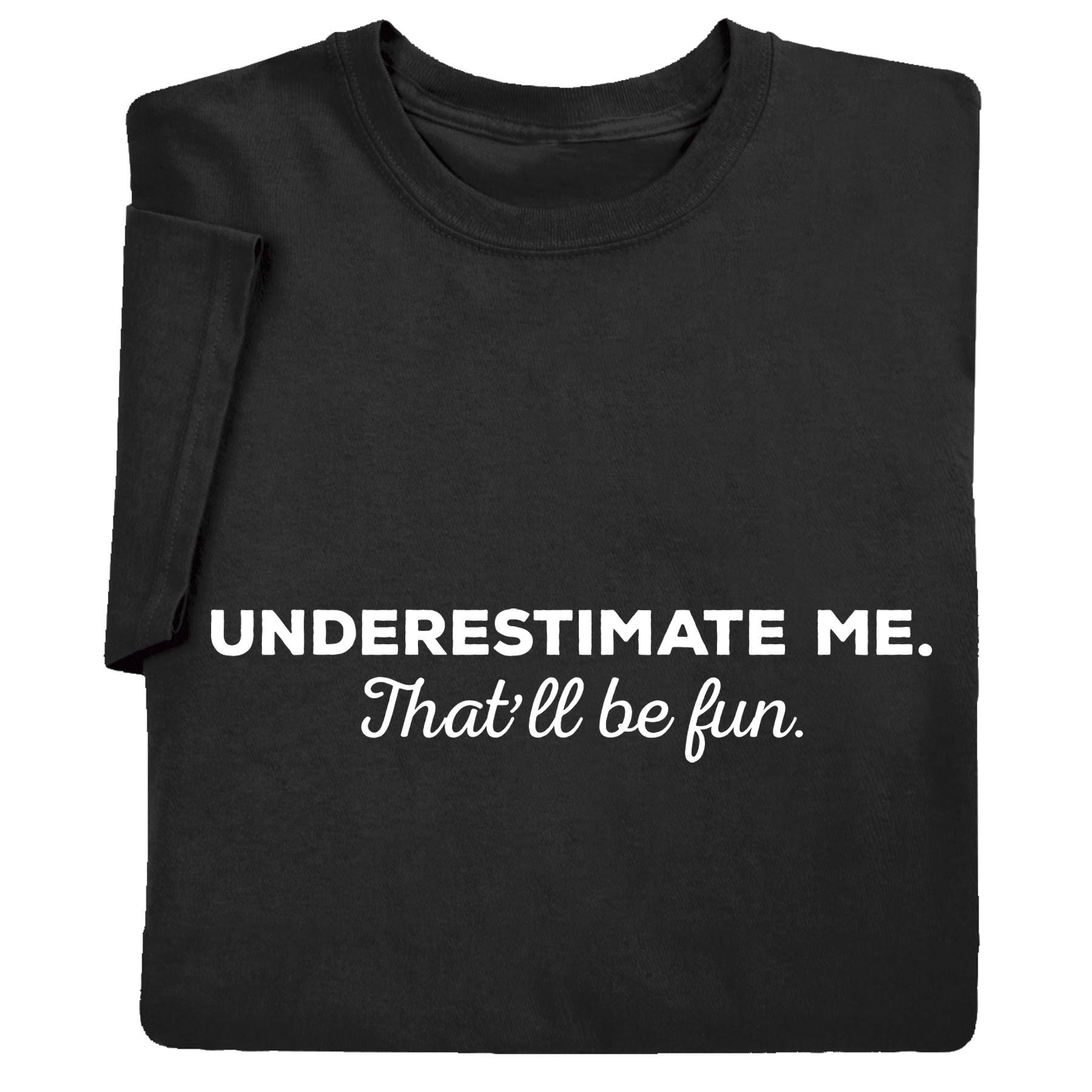 Underestimate Me T-Shirt - Signals Catalog