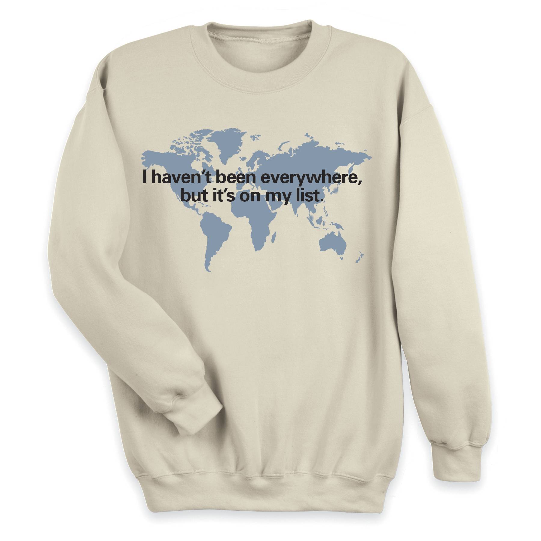 I Haven’t Been Everywhere, But It’s on My List Sweatshirt - Signals Catalog