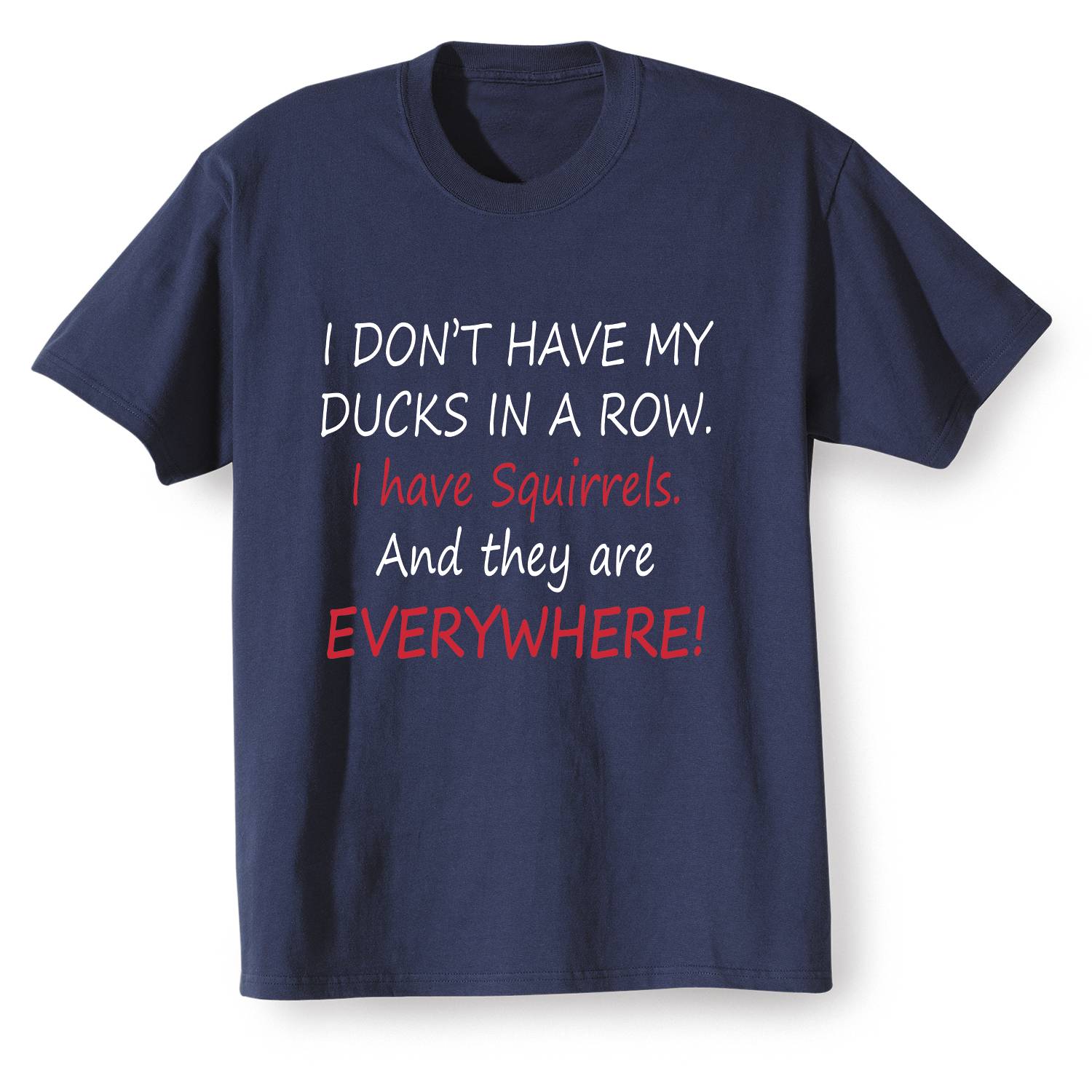 I Don’t Have My Ducks in a Row T-Shirt - Signals Catalog