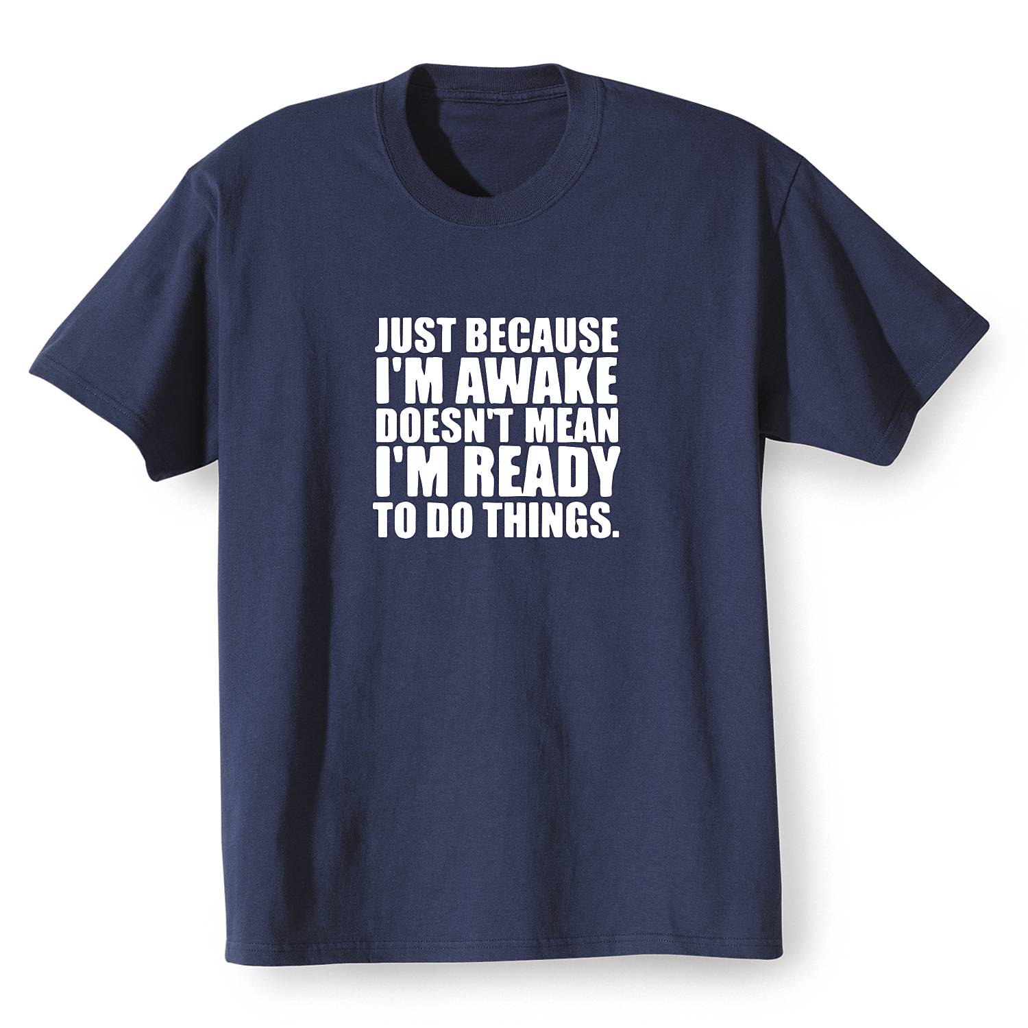 Just Because I’m Awake T-Shirt - Signals Catalog