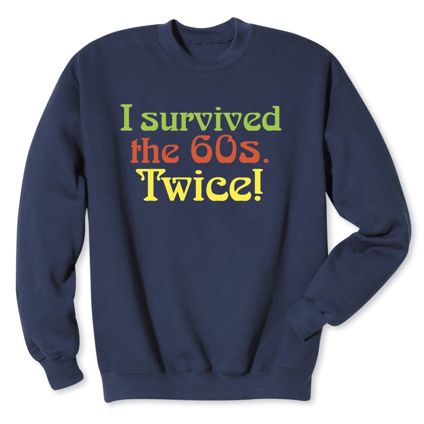 I Survived the ‘60s Twice Sweatshirt - Signals Catalog