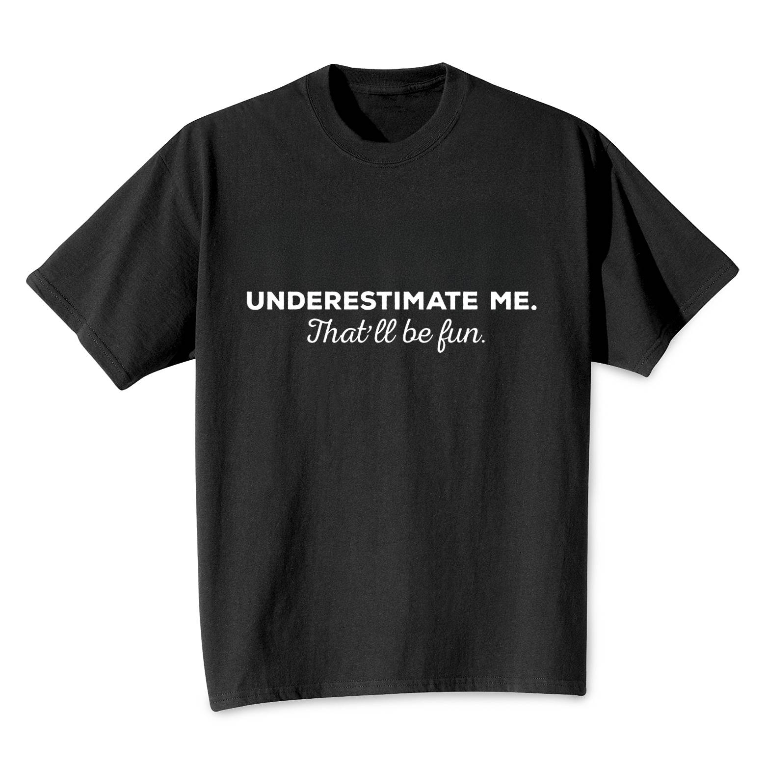 Underestimate Me T-Shirt - Signals Catalog