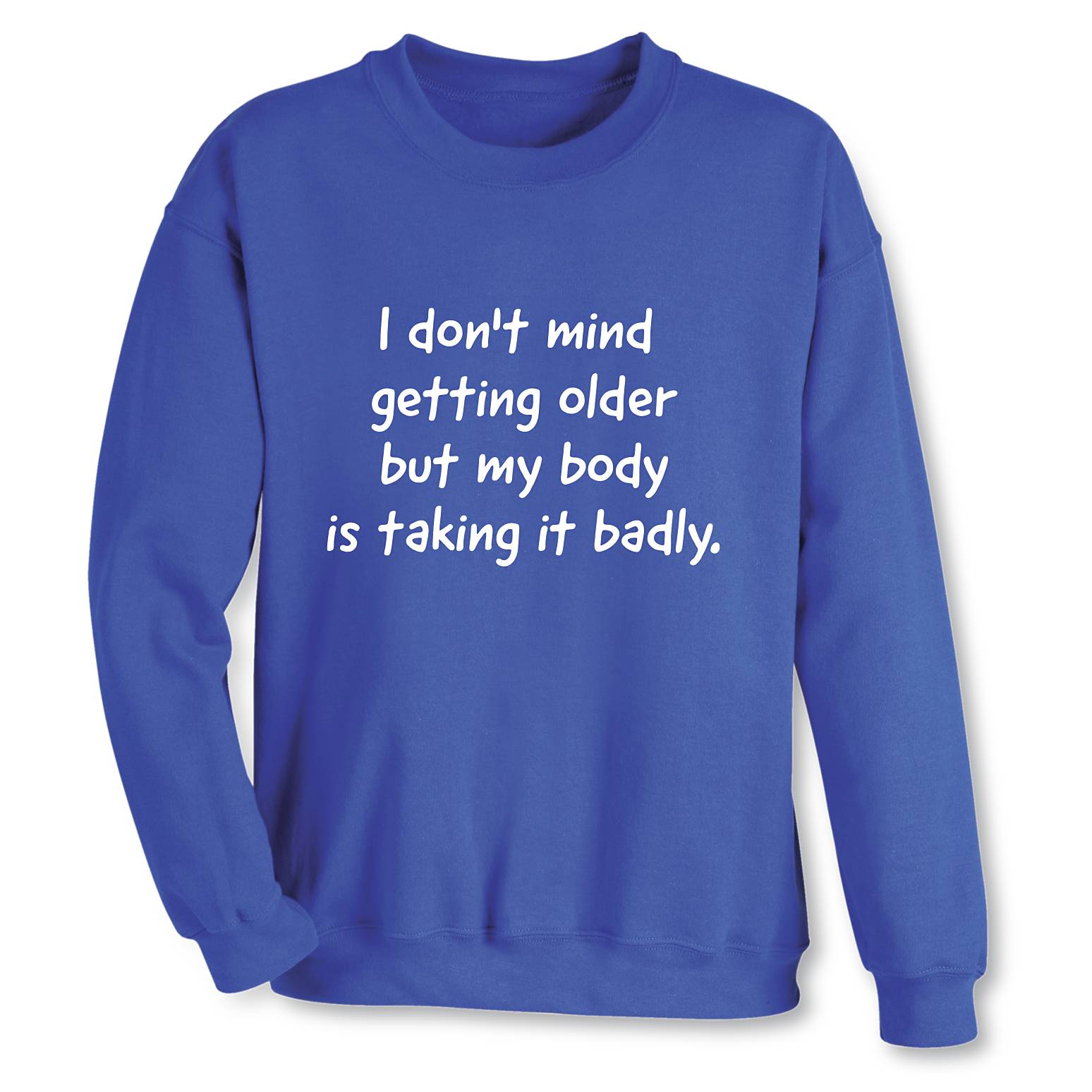 I Don’t Mind Getting Older Sweatshirt - Signals Catalog