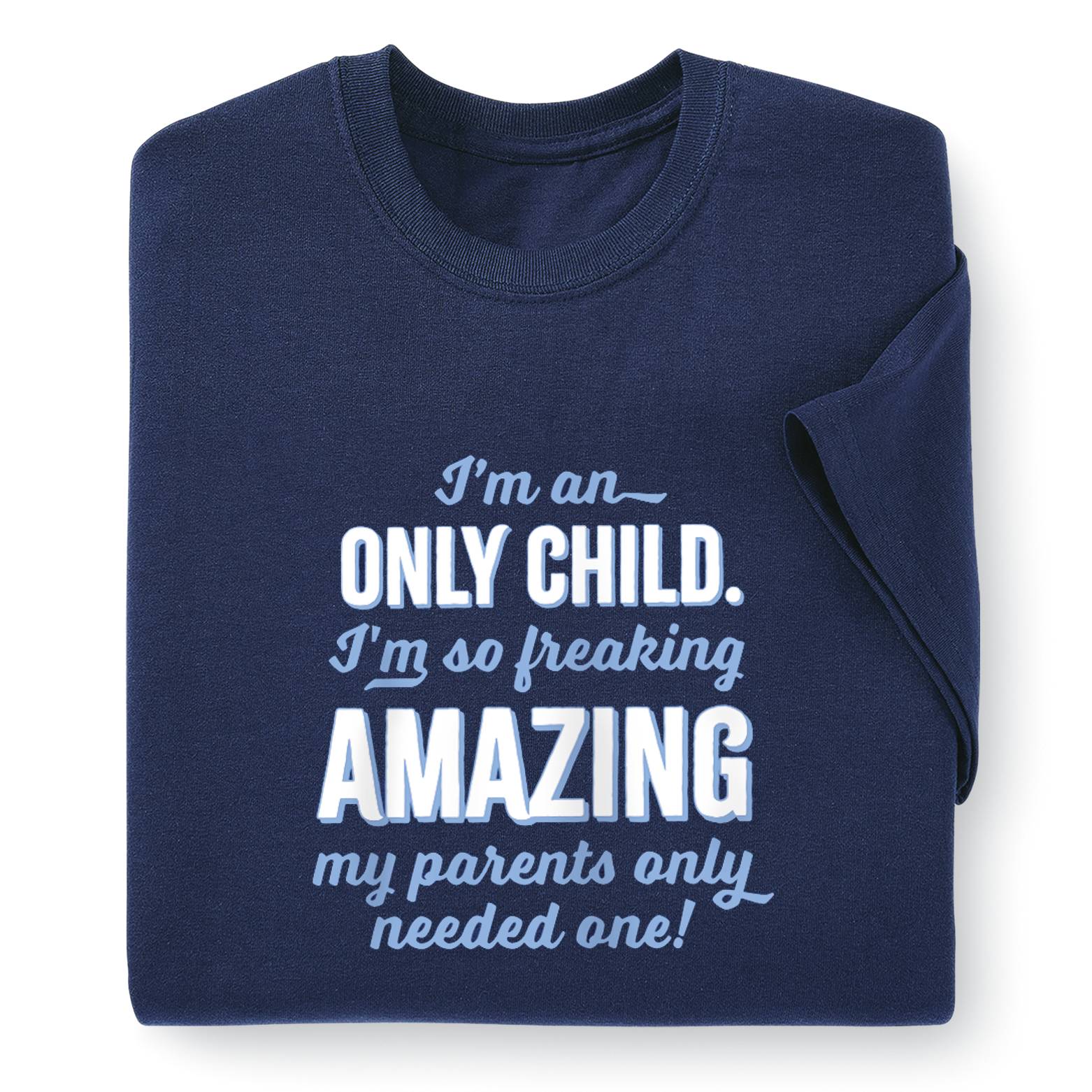 I'm an Only Child T-Shirt - Signals Catalog