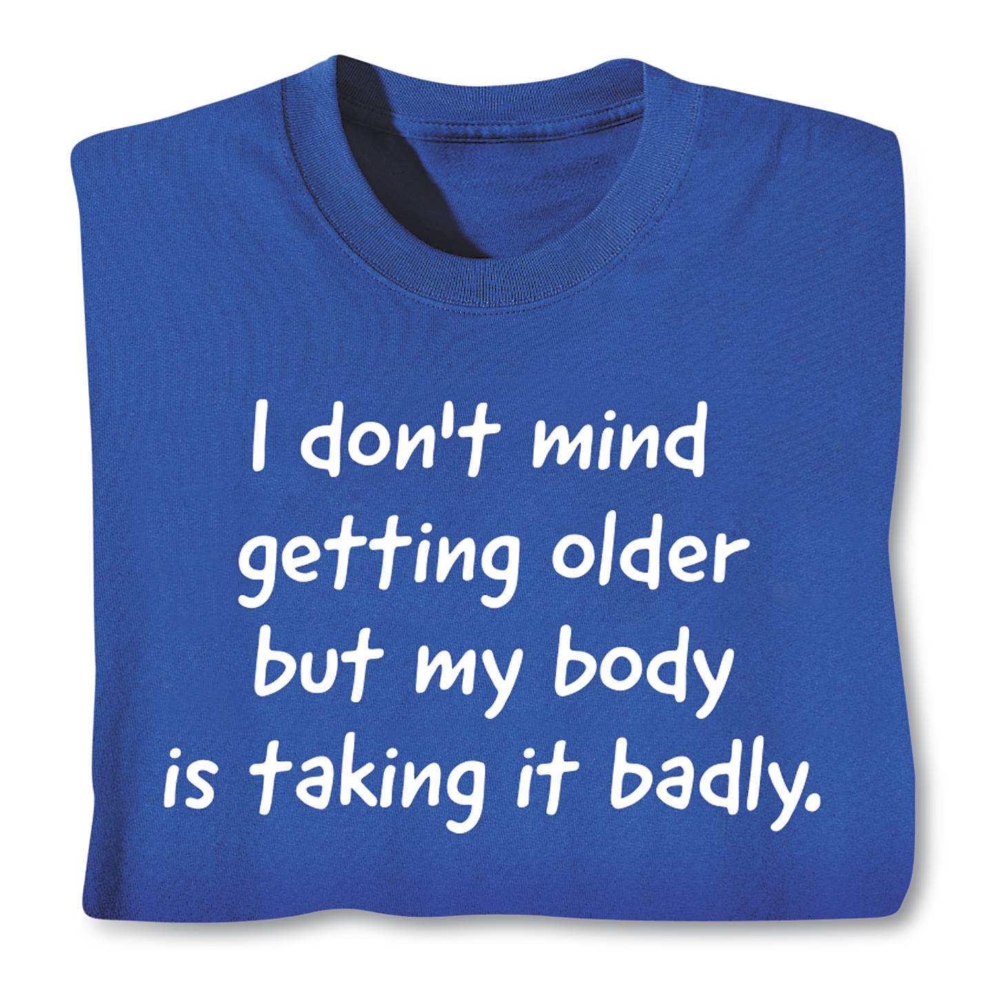 I Don’t Mind Getting Older T-Shirt - Signals Catalog