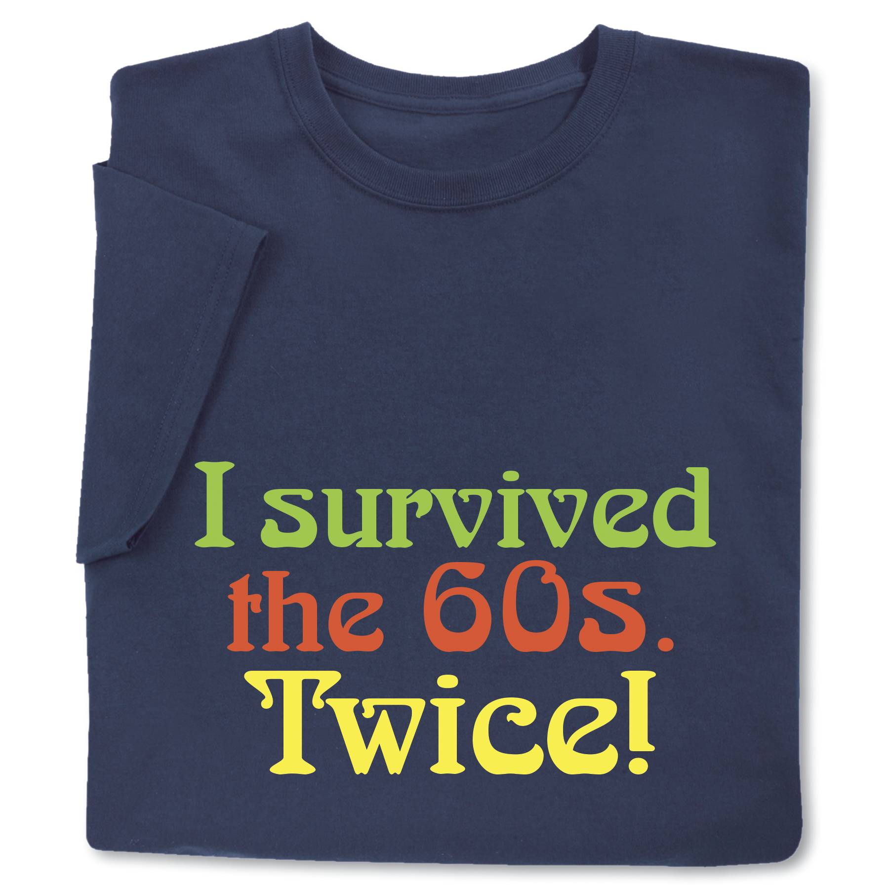 I Survived the ‘60s Twice T-Shirt - Signals Catalog