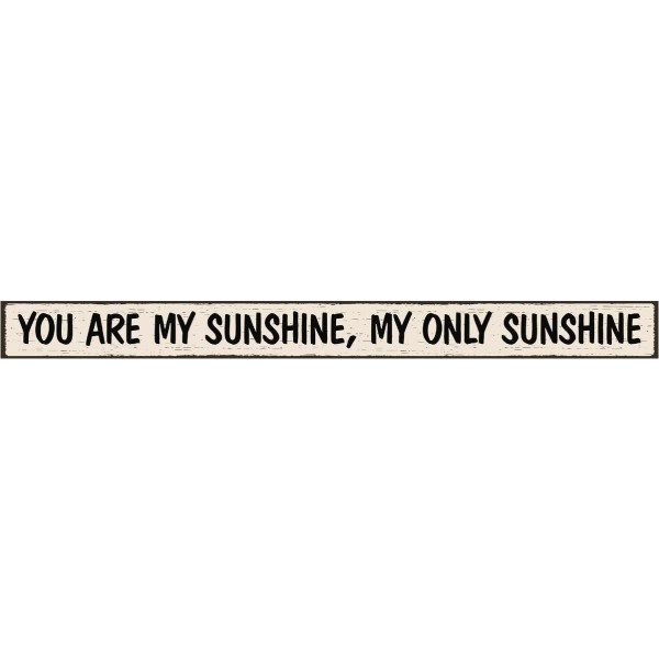 Skinnies 1.5 In. x 16 In. You Are My Sunshine, My Only Sunshine Wood Sign - Iieemm