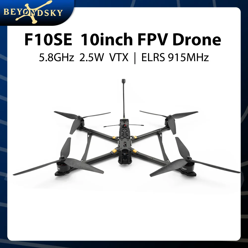 BeyondSky F10SE 10inch FPV Drone - 4KG Payload Long Range FPV Drone With 5.8GHz 2.5W VTX
